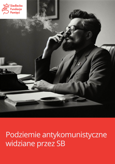 Podziemie antykomunistyczne widziane przez SB